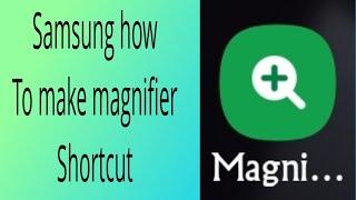 Samsung magnifier shortcut electronics and gadgets