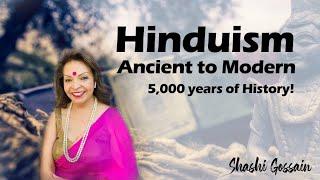 Hinduism ancient to modern |  Ancient to modern Hinduism | History of Hinduism | shashi gossain