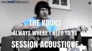 The Kooks "Always where I need to be"