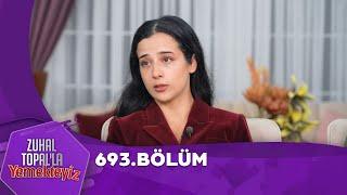 Zuhal Topal'la Yemekteyiz 693. Bölüm ‪@Yemekteyiz‬