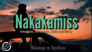 Nakakamiss - smugglaz,curse one,dello and flict g (samp-e lyrics) nakakamiss lang kasi