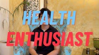 How To be a HEALTH enthusiast 