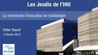 La recherche française en radiologie - Pr Didier RAOULT