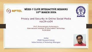 Week-7 Live Interactive Session Privacy and Security in Online Social Media