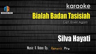 Silva Hayati - Bialah Badan Tasisiah (Karaoke)