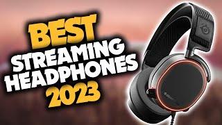 Best Headphones for Streaming in 2023 (Top 5 Picks For Twitch, Kick & Youtube)