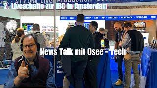 IBC Amsterdam - 2. Live Schalte zur Broadcast Messe - heute #Osee-Tech