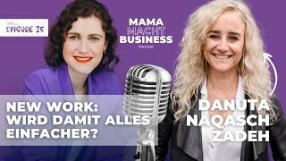 New Work?! Unternehmen der Zukunft | Danuta Naqasch Zadeh #25 Mama Macht Business