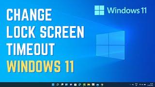 How to Change Lock  Screen Timeout Setting in Windows 11