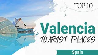 Top 10 Places to Visit in Valencia | Spain - English