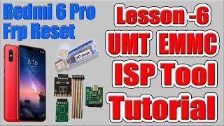 Redmi 6 Pro Frp Reset by Umt Emmc Isp Tool | Umt Emmc Tool Tutorial Lesson 6 | How to Bypass Frp