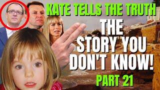 The Hidden Truth | Kate Tells The Truth | The Story You Don't Know | Madeleine McCann | Part 21