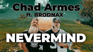 Chad Armes & Brodnax - “NeverMind” (Official Music Video)