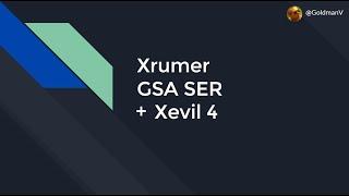 Как использовать GSA, Xrumer и Xevil4 для линкбилдинга? Руководство по настройке и запуску проектов