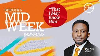 'That I May Know Him' - Pastor Ayo Ajani