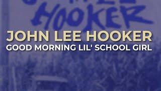 John Lee Hooker - Good Morning Lil' School Girl (Official Audio)