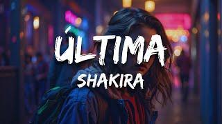 Shakira - Última (Letra / Lyrics)