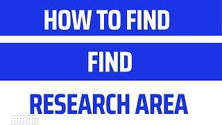 How to find Research Area l How to Select Research Area l How to find Research Area For Research