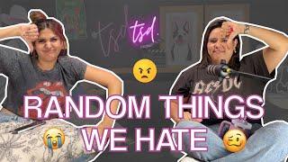 #151 Random things we hate