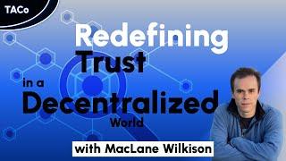 Redefining Trust in a Decentralized World: MacLane Wilkison on the Power of Threshold Cryptography