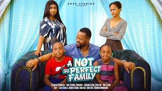 A NOT SO PERFECT FAMILY NIGERIAN MOVIE - 2024 LATEST NIGERIAN MOVIE