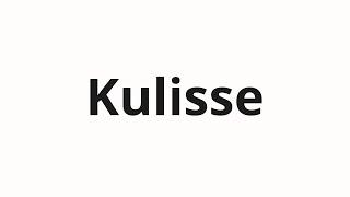 How to pronounce Kulisse