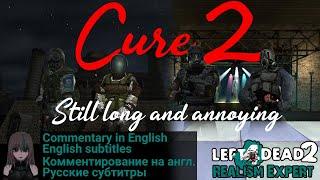 Better than The Cure, but… • Cure 2 • Left 4 Dead 2, Realism — Expert