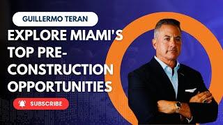 Why Miami? Discover the Ultimate Investment Opportunity with Guillermo Teran 