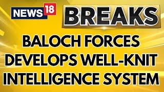 Pakistan Train Hijack | Balochistan Forces Have Developed A Well-Knit Intelligence System | News18