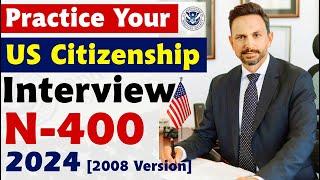  US Citizenship Interview and Test 2024 || N-400 Naturalization Interview [2008 Version]