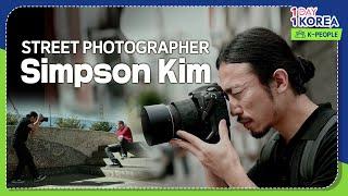 [1DAY 1KOREA: K-PEOPLE] Ep.2 Street Photographer, Simpson Kim (스트리트 포토그래퍼, 심슨 김)