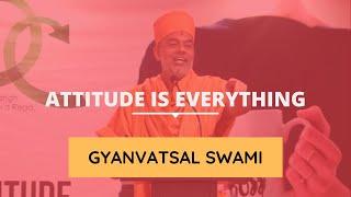 Attitude is Everything - Pujya Gyanvatsal Swami | The Speech That Took The Internet By Storm