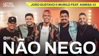 Não Nego - João Gustavo & Murilo feat. Kamisa 10