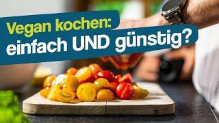 Vegan kochen: einfach UND günstig! 5 Tipps von Simply Vegan