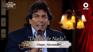 Dueño de Nada - Omar Alexander - Noche, Boleros y Son