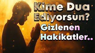 Dua ve Zikirde Gizli Tehlike: Kime Yöneliyorsun?