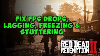 Fix FPS Drops, Lagging, Freezing & Stuttering in Red Dead Redemption 2