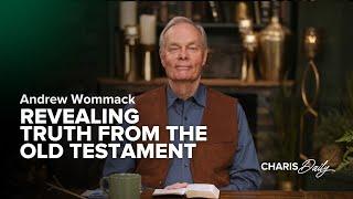 Revealing Truth From the Old Testament - Andrew Wommack - Charis Daily - Season 3 Ep. 2