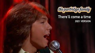 There'll Come A Time (2021 Version) by the Partridge Family