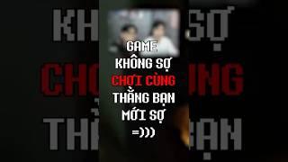 Game Không Sợ, Chơi Cùng Thằng Bạn Mới Sợ #taiuong #toangaming #shorts