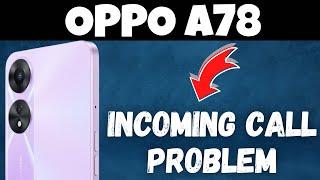 OPPO A78 How to Fix Incoming Call Problem || Incoming call Issue