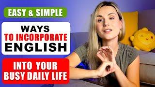 Effortless English Routine |Easy & Simple Ways to Integrate English into Your Busy Daily Routine