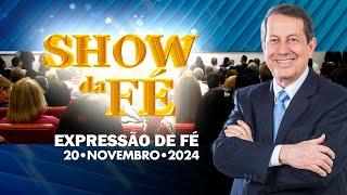 Show da Fé | Expressão de fé (20/11/2024)