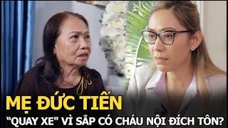 Mẹ Đức Tiến "quay xe" vì sắp có cháu nội đích tôn?