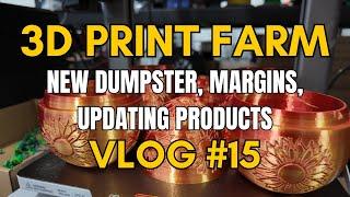 Dancyn 3D Prints - 3D Print Farm Vlog #15 - New Dumpster, Profit Margins, Updating Products