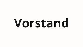 How to pronounce Vorstand