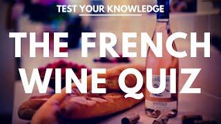 The French Wine Quiz - WSET style questions to test your knowledge