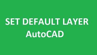 How to set default layer in AutoCAD for Dimension, Text & Hatch