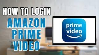 How to Login to Amazon Prime Video?