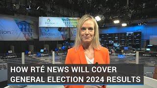 How RTÉ News will cover General Election 2024 results